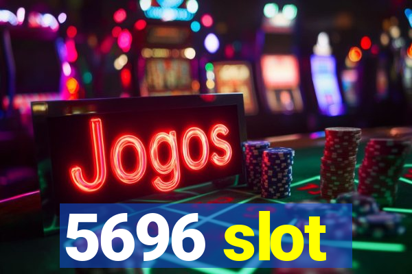 5696 slot